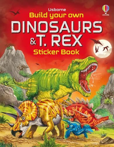 Build Your Own Dinosaurs and T. Rex Sticker Book (Build Your Own Sticker Book