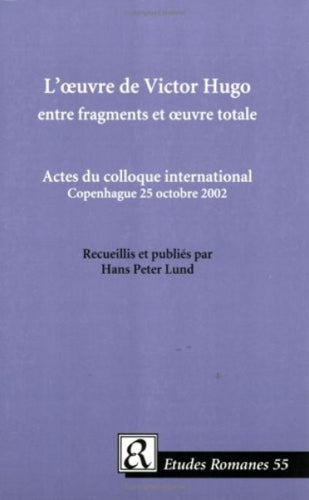 L' Oeuvre de Victor Hugo entre Fragments et Oeuvre Totale