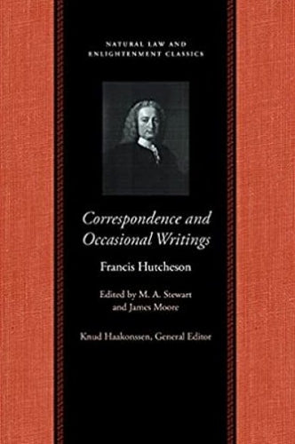 Correspondence & Occasional Writings of Francis Hutcheson