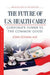 The Future of U.S. Health Care? Corporate Power vs. the Common Good