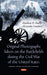 Original Photographs Taken on the Battlefields during the Civil War of the United States
