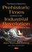The Nature of Work from Prehistoric Times to the Era of the Industrial Revolution