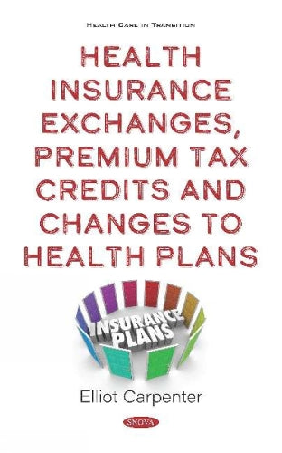 Health Insurance Exchanges, Premium Tax Credits and Changes to Health Plans