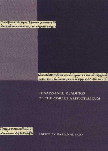 Renaissance Readings of the Corpus Aristotelicum – Papers from the Conference held in Copenhagen 23–25 April 1998