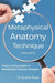 Metaphysical Anatomy Technique Volume 2