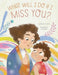 What Will I Do if I Miss You?