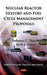 Nuclear Reactor History & Fuel Cycle Management Proposals