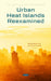 Urban Heat Islands Reexamined