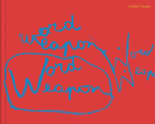 Cecilia Vicuña: Word Weapons