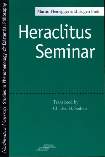 Heraclitus Seminar (Studies in Phenomenology and Existential Philosophy