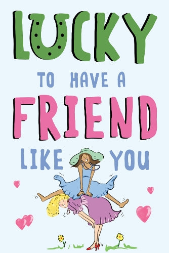 Lucky To Have a Friend Like You