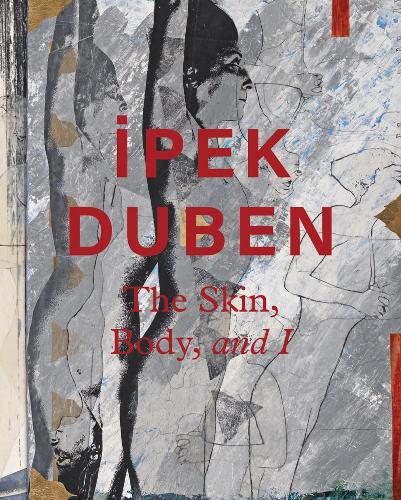 İpek Duben: The Skin, Body, and I