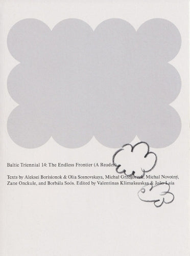 Baltic Triennial 14: The Endless Frontier (A Reader)