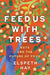Feed Us with Trees