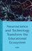 Neuroscience and Technology Transform the Educational Ecosystem