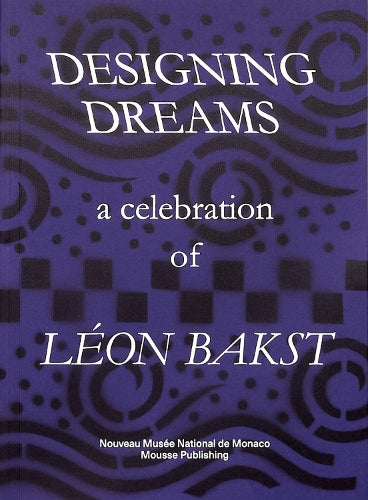 Designing Dreams: A Celebration of Leon Bakst