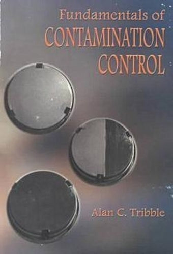 Fundamentals of Contamination Control (Tutorial Texts