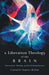 A Liberation Theology of the Brain