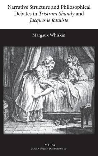 Narrative Structure and Philosophical Debates in Tristram Shandy and Jacques le fataliste (Texts and Dissertations- Modern Humanities Research Assoc