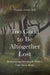Too Good to Be Altogether Lost