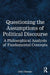 Questioning the Assumptions of Political Discourse