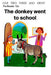 The Donkey Went to School