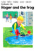 Pre-Reader 12B: Roger and the Frog