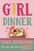 Girl Dinner