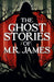 The Ghost Stories of M. R. James