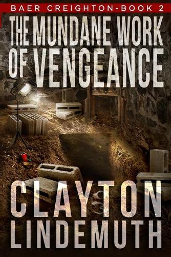 The Mundane Work of Vengeance: 2 (Baer Creighton