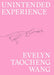 Evelyn Taocheng Wang: Unintended Experience