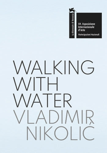 Vladimir Nikolić: Walking with Water
