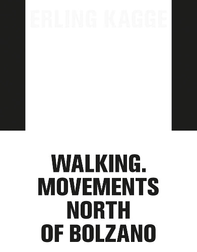 Erling Kagge: Walking. Movements North of Bolzano