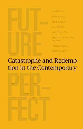 Future Perfect - Catastrophe and Redemption in the Contemporary