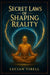 Secret Laws of Shaping Reality
