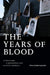 The Years of Blood: Stories from a Reporting Life in Latin America (American Encounters/Global Interactions