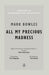 All My Precious Madness