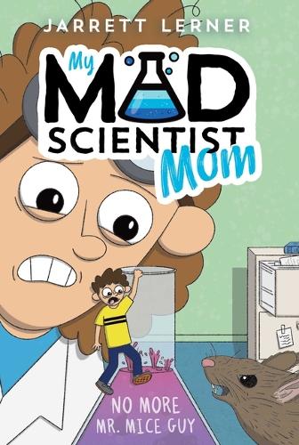 No More Mr. Mice Guy: 2 (My Mad Scientist Mom