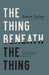The Thing Beneath the Thing