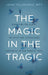 The Magic in the Tragic