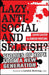 Lazy, Antisocial and Selfish?