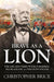 Brave as a Lion: The Life and Times of Field Marshal Hugh Gough, 1st Viscount Gough: 4 (War and Military Culture in South Asia, 1757-1949