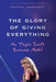 The Glory of Giving Everything