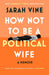 How Not to Be a Political Wife