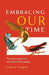 Embracing Our Time