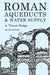 Roman Aqueducts and Water Supply (Duckworth Archaeology