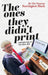 The ones they didn't print
