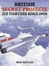 British Secret Projects: Jet Fighters since 1950