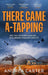There Came A-Tapping