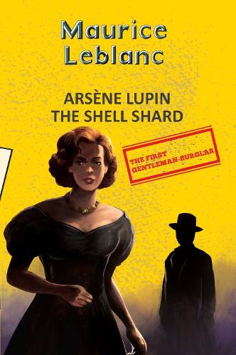 Arsene Lupin 8: The Shell Shard (Aka The Woman of Mystery) (Yellowbacks